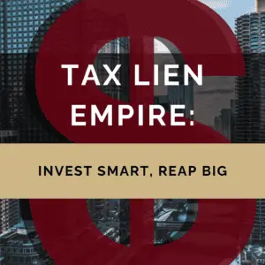 Tax Lien Empire: Invest Smart, Reap Big (eBook)